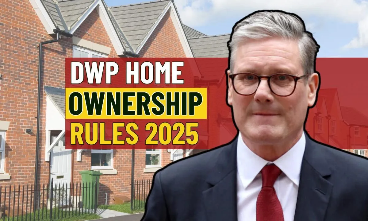DWP Home Ownership Rules 2025, What Pensioners Need to Know About the New Changes